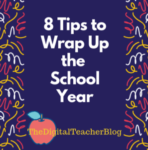 Read more about the article 8 Tips to Wrap Up the School Year!
