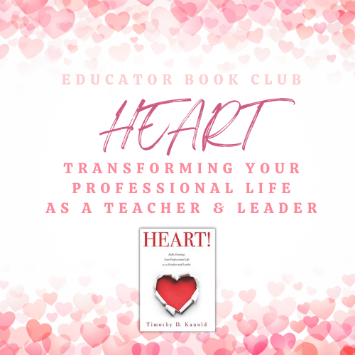 HEART! Fully Forming Your Professional Life as a Teacher and Leader